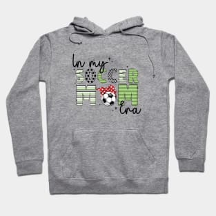 In My Soccer Mom Era Trendy Soccer Mama Sports Parent Hoodie